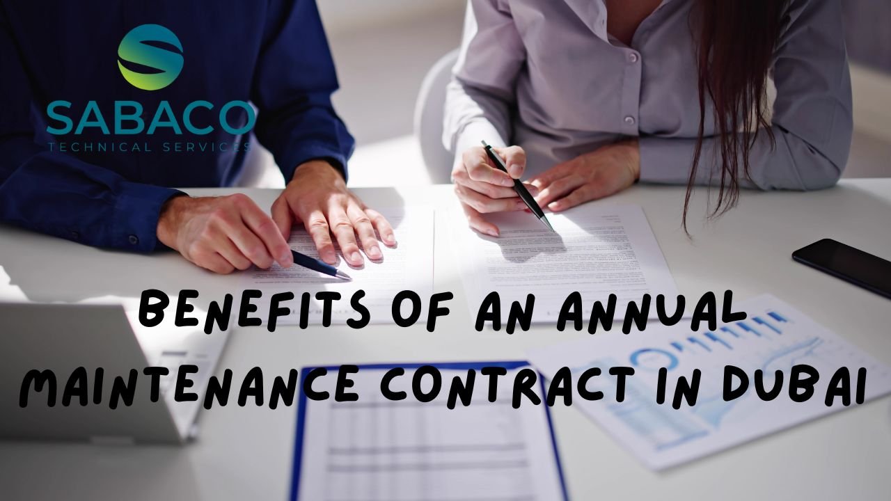 Benefits of an Annual Maintenance Contract in Dubai